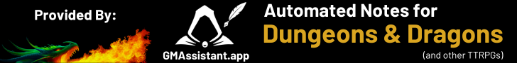 Brought to you by GM Assistant - Automated Notes for TTRPGs